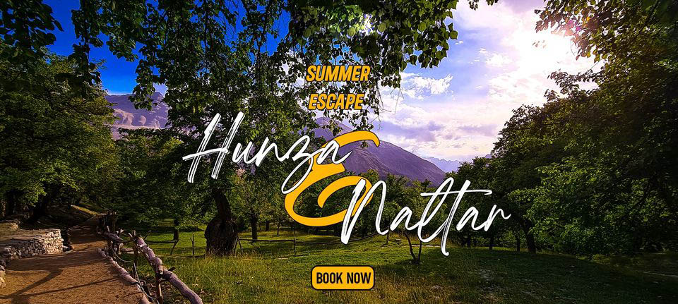 Summer Escape | Hunza, Naltar, Khunjerab & beyond